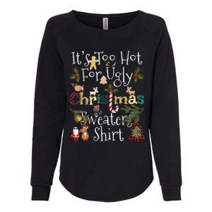 It's Too Hot For Ugly Christmas Sweaters Funny Xmas Womens California Wash Sweatshirt