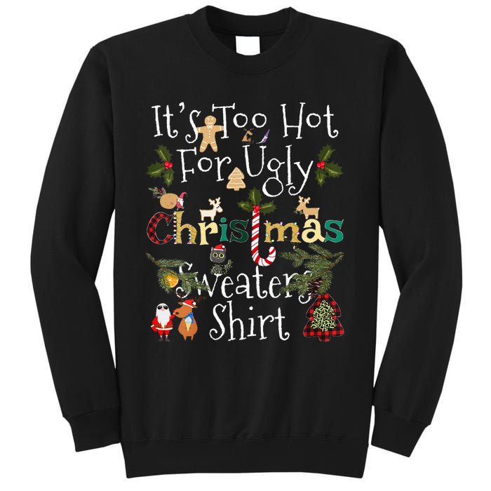 It's Too Hot For Ugly Christmas Sweaters Funny Xmas Tall Sweatshirt