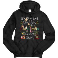 It's Too Hot For Ugly Christmas Sweaters Funny Xmas Tie Dye Hoodie