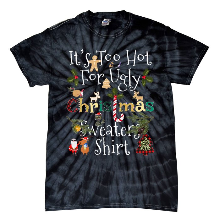 It's Too Hot For Ugly Christmas Sweaters Funny Xmas Tie-Dye T-Shirt