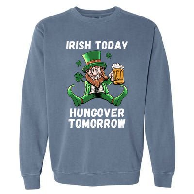 IRISH TODAY HUNGOVER TOMORROW ST PATRICKS DAY Garment-Dyed Sweatshirt