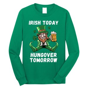 IRISH TODAY HUNGOVER TOMORROW ST PATRICKS DAY Long Sleeve Shirt