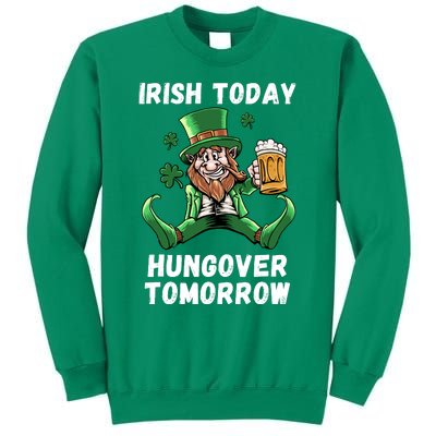 IRISH TODAY HUNGOVER TOMORROW ST PATRICKS DAY Sweatshirt