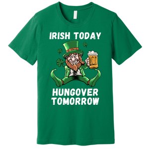 IRISH TODAY HUNGOVER TOMORROW ST PATRICKS DAY Premium T-Shirt