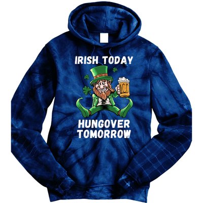 IRISH TODAY HUNGOVER TOMORROW ST PATRICKS DAY Tie Dye Hoodie