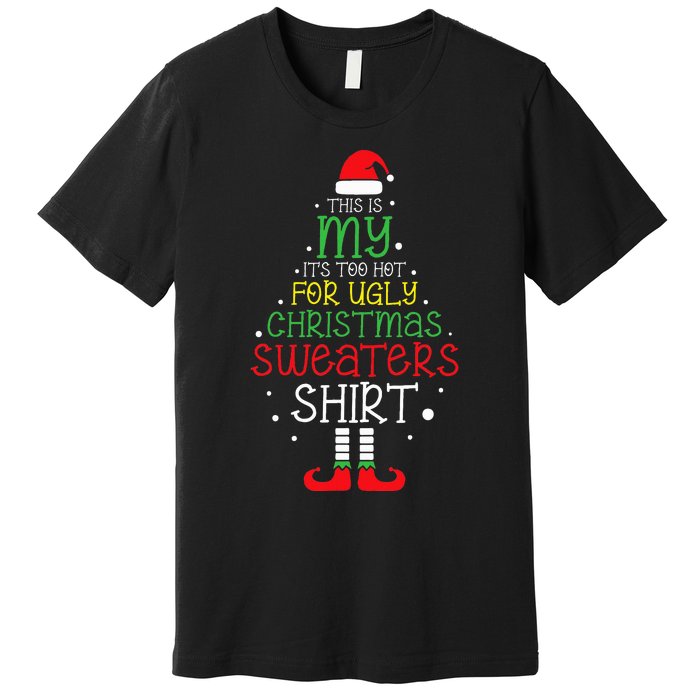 It's Too Hot For Ugly Christmas funny holiday Premium T-Shirt