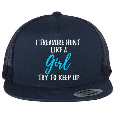 I Treasure Hunt Like A Gift Meaningful Gift Flat Bill Trucker Hat