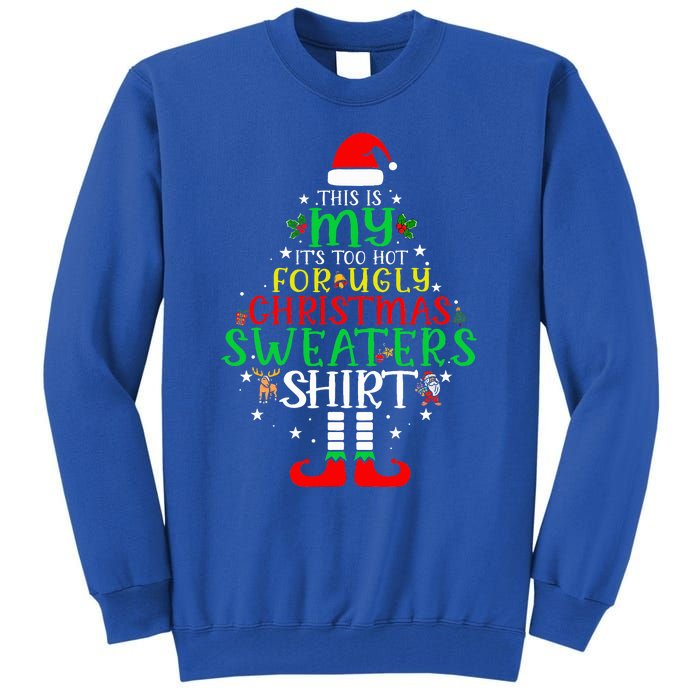 ItS Too Hot For Ugly Christmas Funny Xmas Tall Sweatshirt