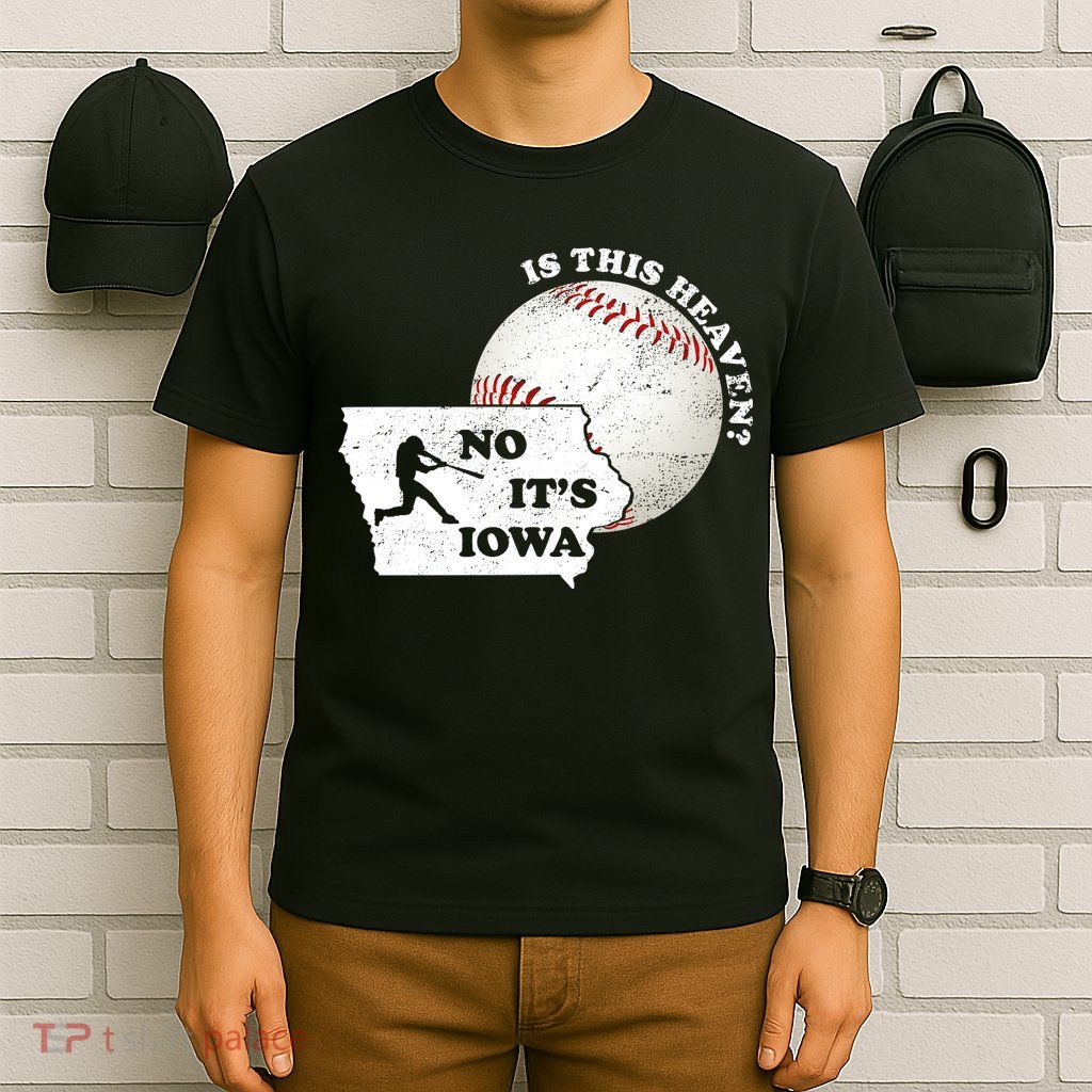 Is This Heaven? No It's Iowa T-Shirt