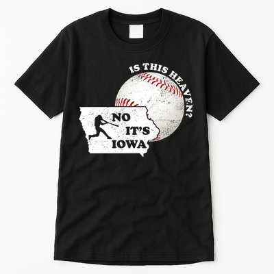 Is This Heaven? No It's Iowa Tall T-Shirt