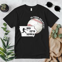 Is This Heaven? No It's Iowa Premium T-Shirt