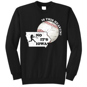 Is This Heaven? No It's Iowa Tall Sweatshirt