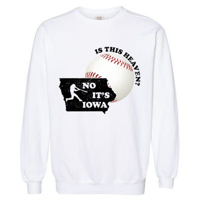 Is This Heaven? No It's Iowa Garment-Dyed Sweatshirt