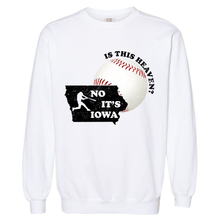 Is This Heaven? No It's Iowa Garment-Dyed Sweatshirt