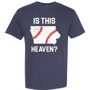 Is This Heaven Iowa Baseball Fan Garment-Dyed Heavyweight T-Shirt