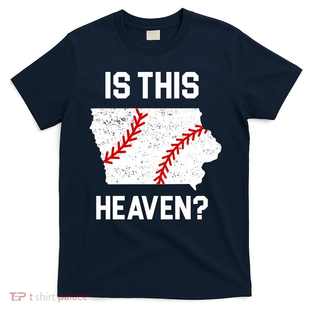 Is This Heaven Iowa Baseball Fan T-Shirt