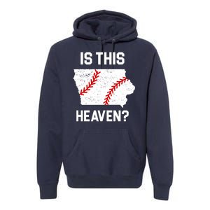 Is This Heaven Iowa Baseball Fan Premium Hoodie