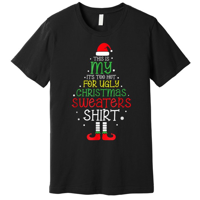 Its Too Hot For Ugly Christmas Funny Xmas Premium T-Shirt