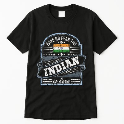 India T Have No Fear The Indian Is Here Tall T-Shirt