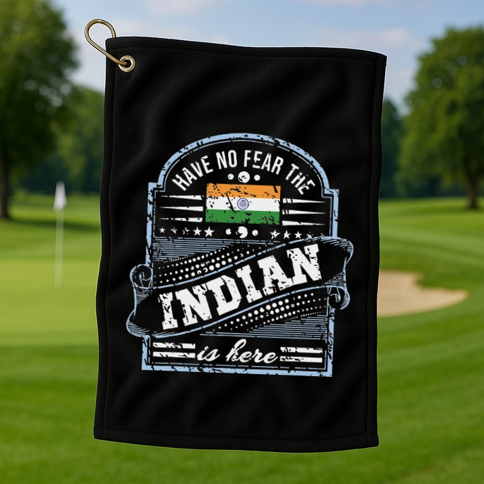 India T Have No Fear The Indian Is Here Golf Towel