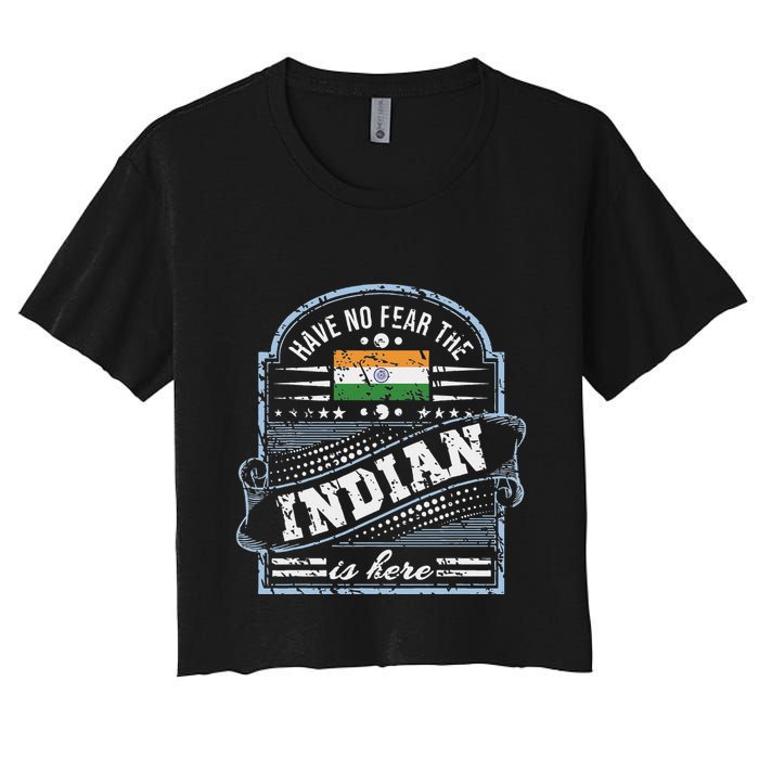 India T Have No Fear The Indian Is Here Women's Crop Top Tee