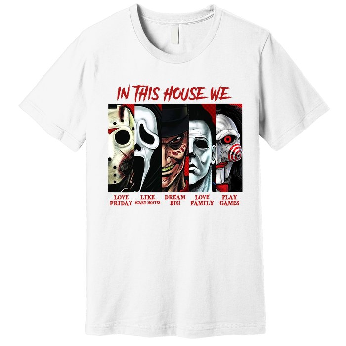 In This House We Love Halloween Family Horror House Scary Premium T-Shirt