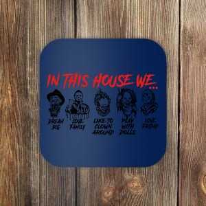 In This House We Horror Halloween Freddy Big Dream Myers Love Family C Coaster