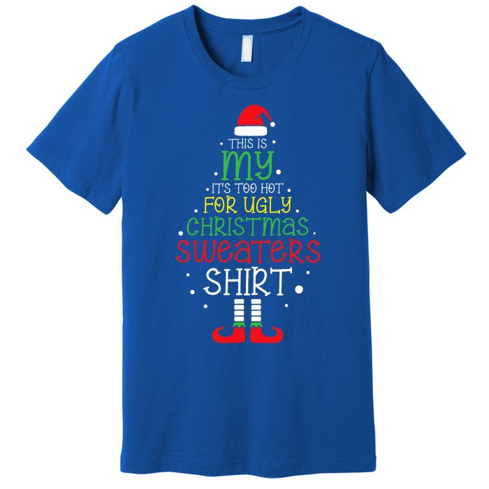 It's Too Hot For Ugly Christmas Funny Xmas  Premium T-Shirt