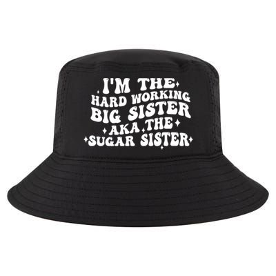 IM The Hard Working Big Sister Aka The Sugar Sister Cool Comfort Performance Bucket Hat