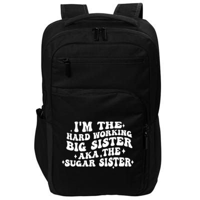 IM The Hard Working Big Sister Aka The Sugar Sister Impact Tech Backpack