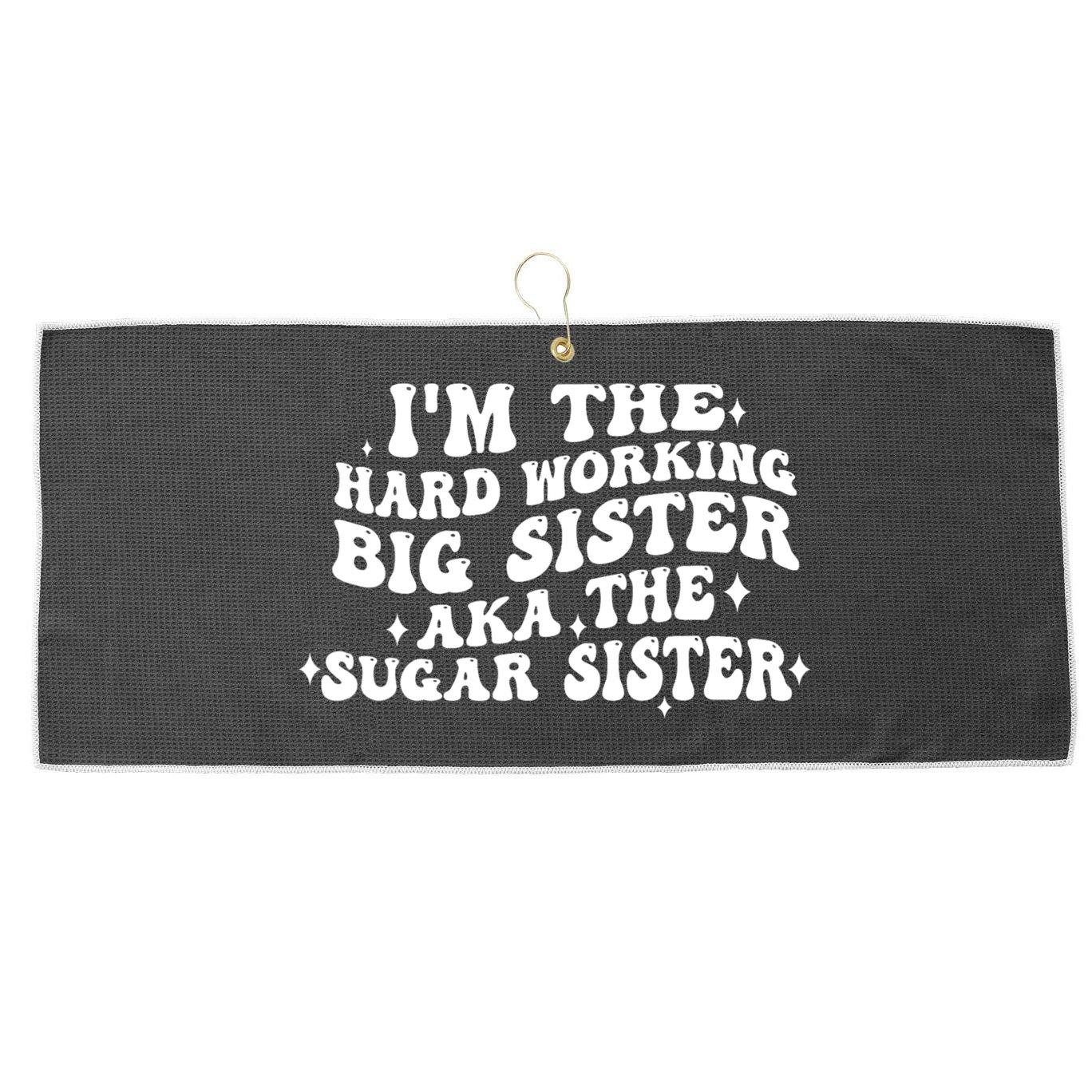 IM The Hard Working Big Sister Aka The Sugar Sister Large Microfiber Waffle Golf Towel
