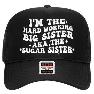 IM The Hard Working Big Sister Aka The Sugar Sister Trucker Hat