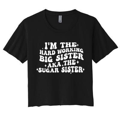IM The Hard Working Big Sister Aka The Sugar Sister Crop Top