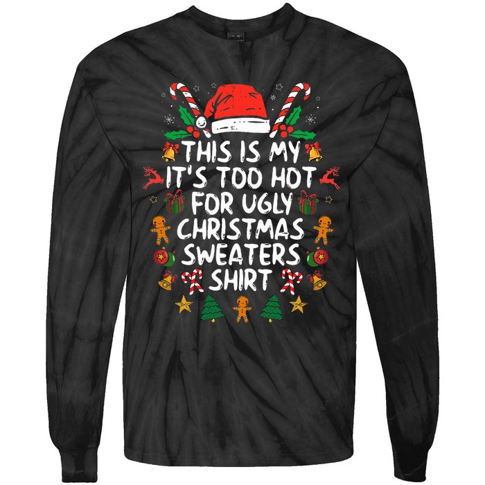 It's Too Hot For Ugly Christmas Funny Xmas Tie-Dye Long Sleeve Shirt