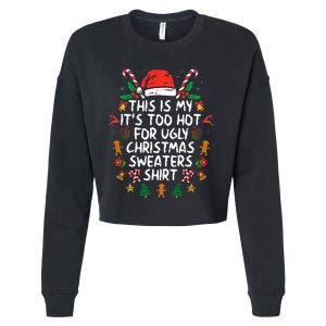 It's Too Hot For Ugly Christmas Funny Xmas Cropped Pullover Crew