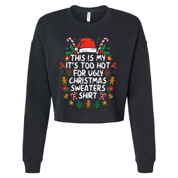 It's Too Hot For Ugly Christmas Funny Xmas Cropped Pullover Crew