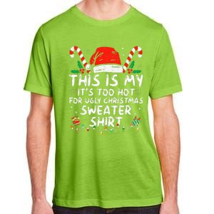 ItS Too Hot For Ugly Christmas Funny Xmas Adult ChromaSoft Performance T-Shirt