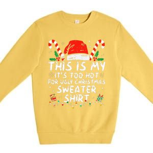 ItS Too Hot For Ugly Christmas Funny Xmas Premium Crewneck Sweatshirt