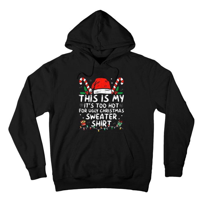 ItS Too Hot For Ugly Christmas Funny Xmas Hoodie