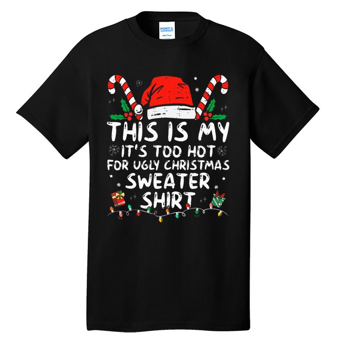 ItS Too Hot For Ugly Christmas Funny Xmas Tall T-Shirt