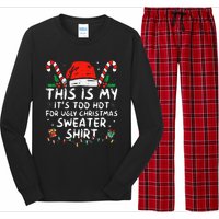 ItS Too Hot For Ugly Christmas Funny Xmas Long Sleeve Pajama Set