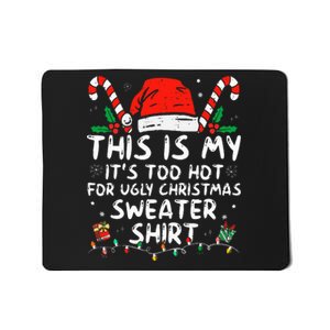 ItS Too Hot For Ugly Christmas Funny Xmas Mousepad