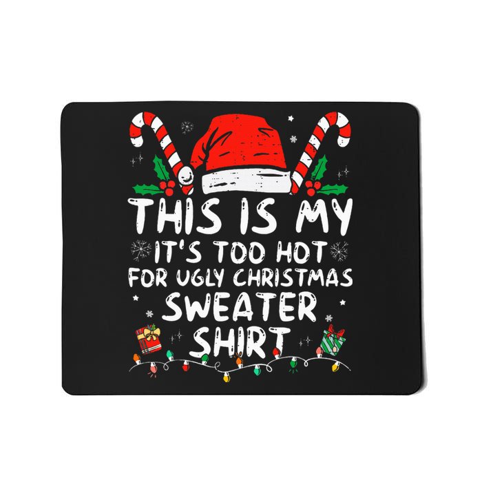 ItS Too Hot For Ugly Christmas Funny Xmas Mousepad