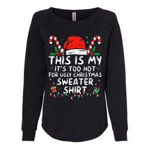 ItS Too Hot For Ugly Christmas Funny Xmas Womens California Wash Sweatshirt