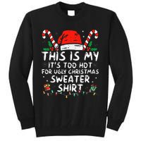 ItS Too Hot For Ugly Christmas Funny Xmas Tall Sweatshirt