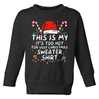 ItS Too Hot For Ugly Christmas Funny Xmas Toddler Sweatshirt