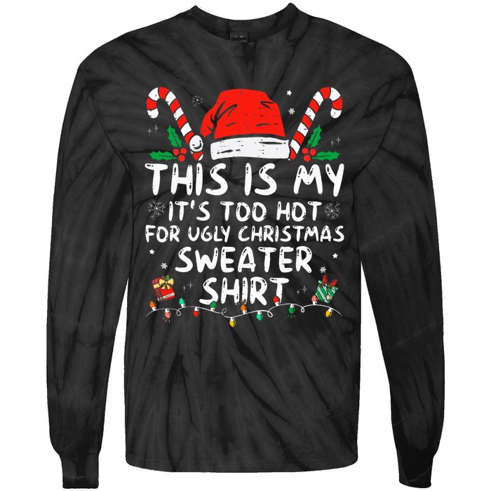 ItS Too Hot For Ugly Christmas Funny Xmas Tie-Dye Long Sleeve Shirt