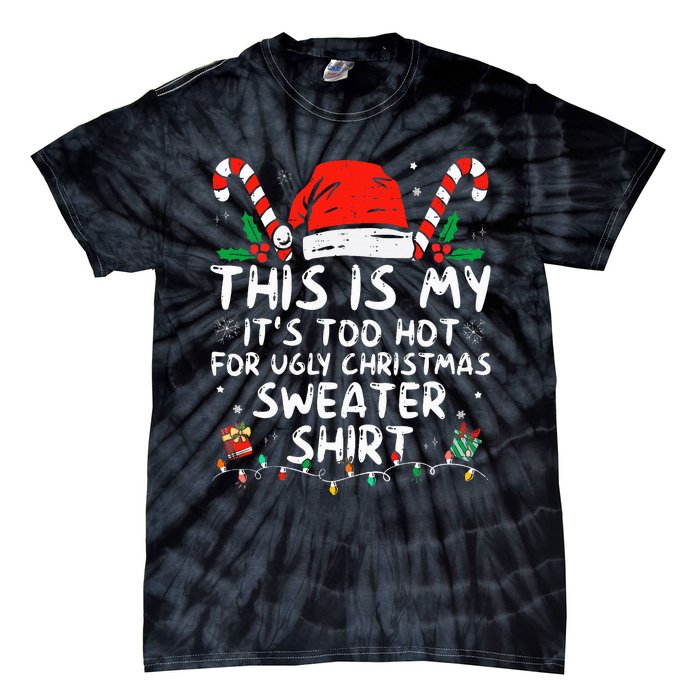 ItS Too Hot For Ugly Christmas Funny Xmas Tie-Dye T-Shirt