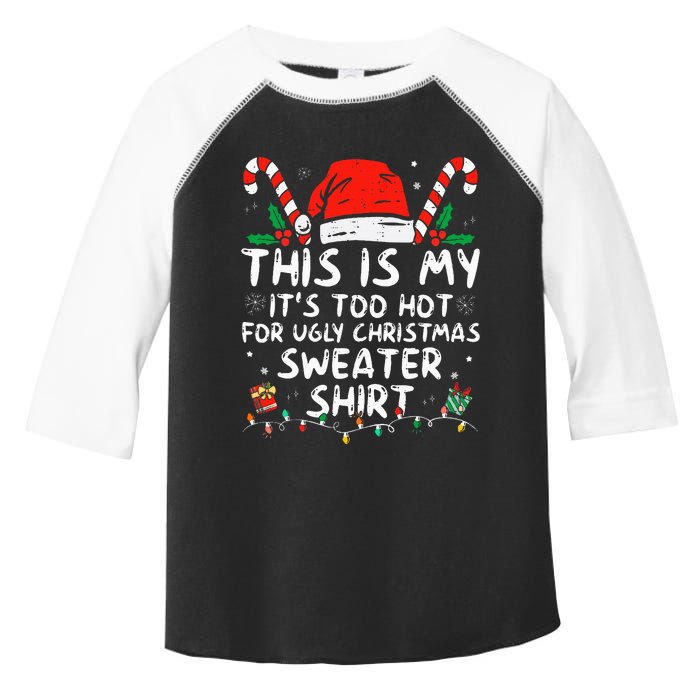 ItS Too Hot For Ugly Christmas Funny Xmas Toddler Fine Jersey T-Shirt