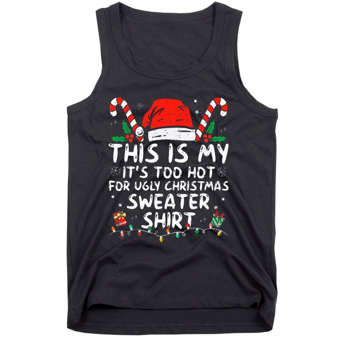 ItS Too Hot For Ugly Christmas Funny Xmas Tank Top